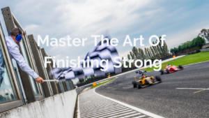 Master The Art Of Finishing Strong Course Graphic. Formula One race-cars crossing finish line with Checkered flag being waved.