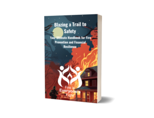 "Blazing a Trail to Safety: Your Ultimate Handbook for Fire Prevention and Financial Resilience."